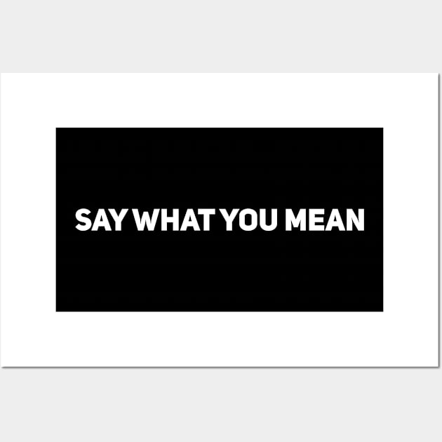 Say What You Mean Wall Art by Drobile